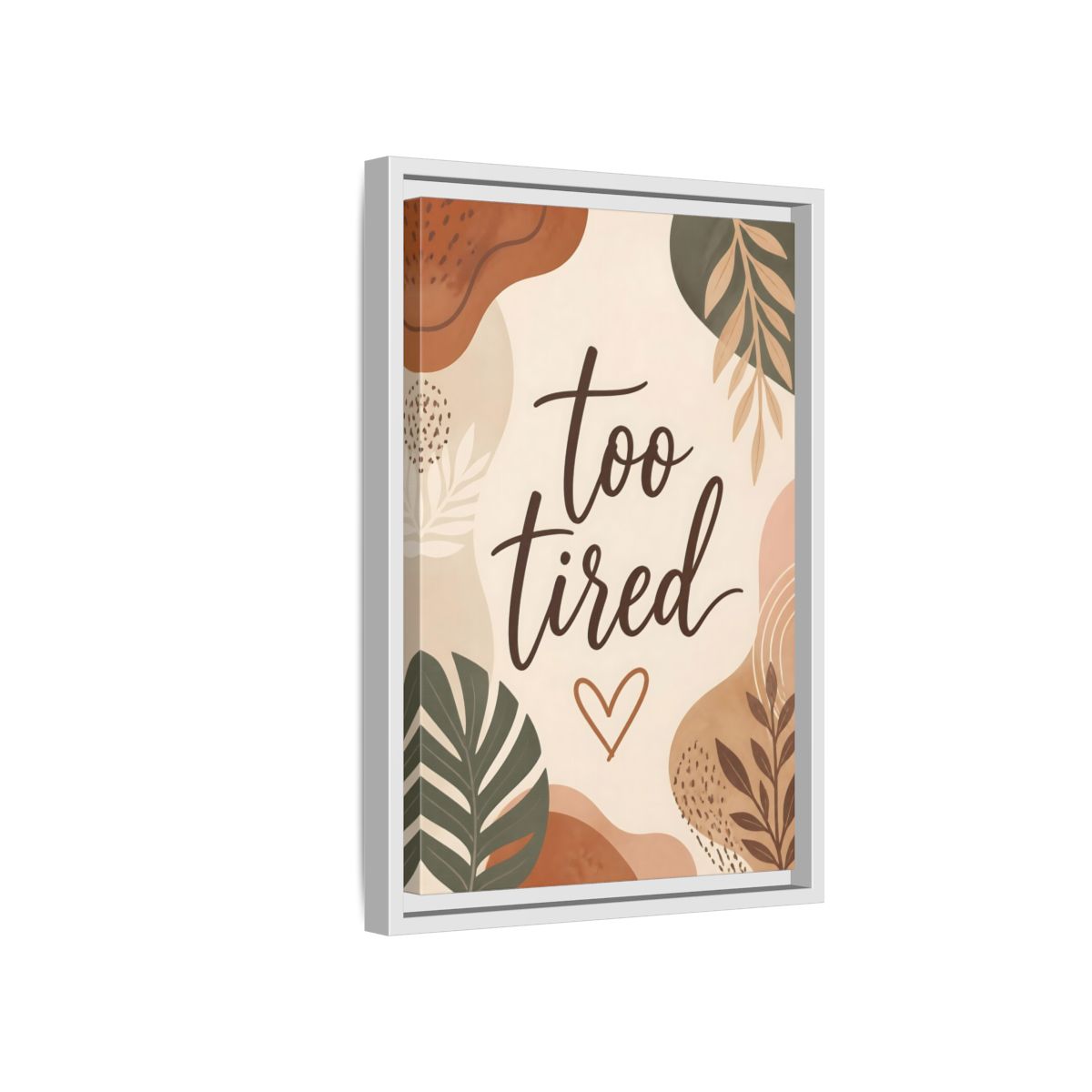 Side Mockup 4. Boho Too Tired Quote shown as framed canvas print