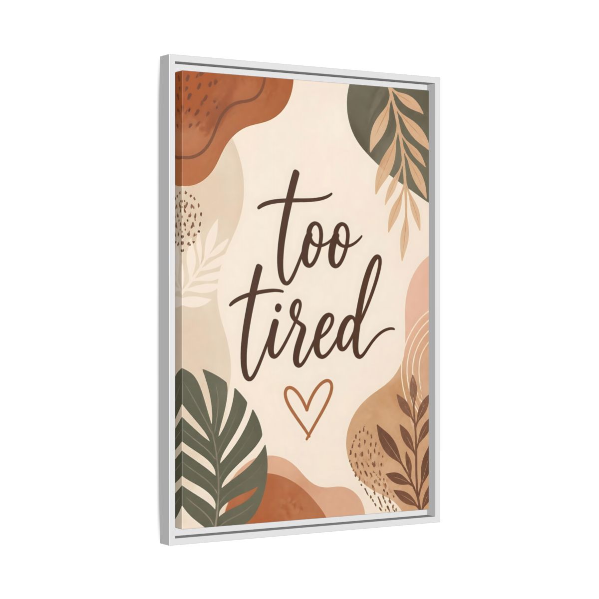 Side Mockup 10. Boho Too Tired Quote shown as framed canvas print